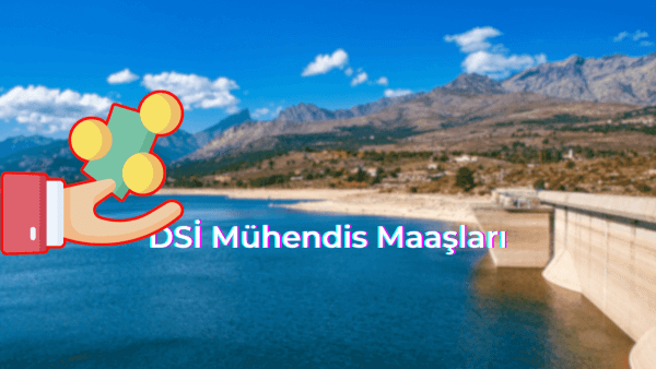 DSİ Mühendis Maaşları