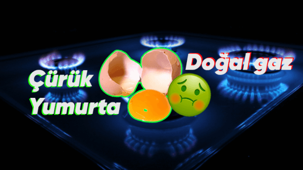 Doğalgaz Çürük Yumurta