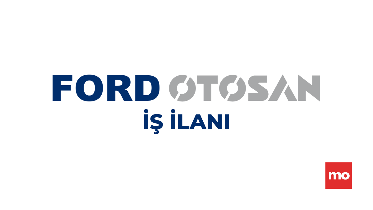 Ford Otosan, Eskişehir Fabrikası İçin Proses Kalite Mühendisi Arıyor – İş İlanı
