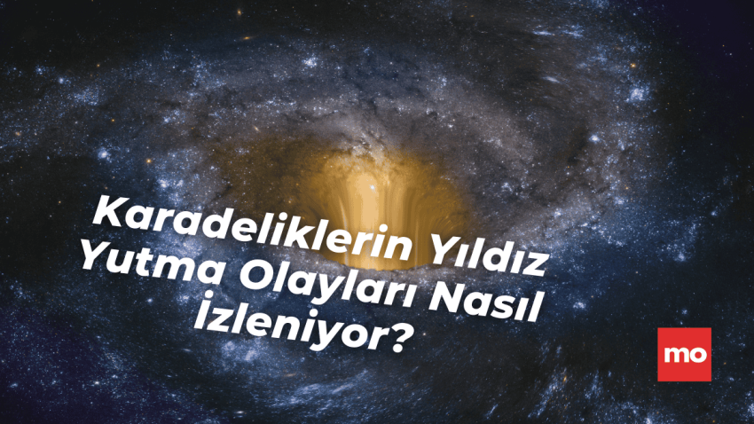Ara Tip Karadeliklerin Yıldız Yutma Olayları Nasıl İzleniyor?