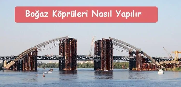 Boğaz Köprüleri Nasıl Yapılır