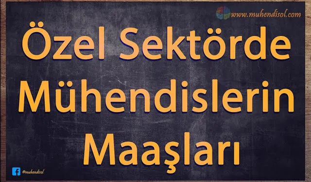 Özel Sektörde Mühendislerin Maaşları