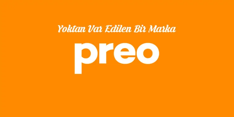Uğur Cesur Coşkunoğlu : Yoktan Var Edilen Marka Preo