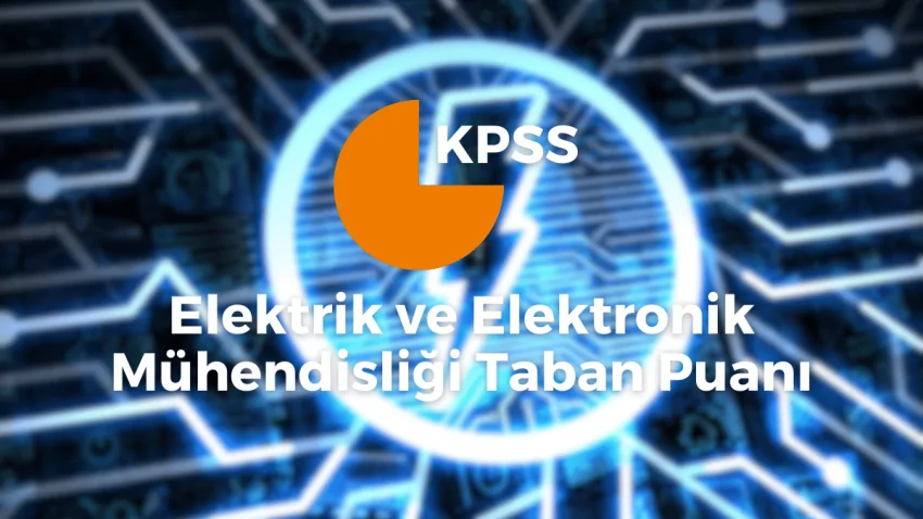 Elektrik ve Elektronik Mühendisliği KPSS Taban Puanı 2022/2023