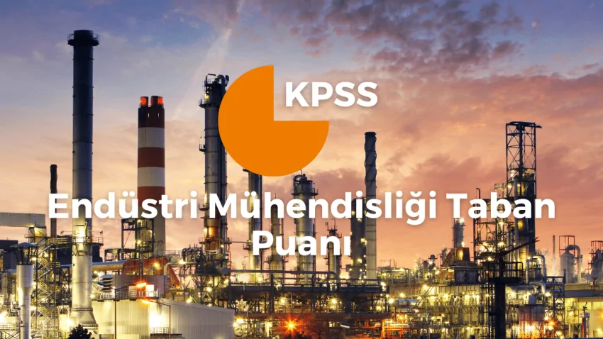 Endüstri Mühendisliği KPSS Taban Puanı 2022/2023