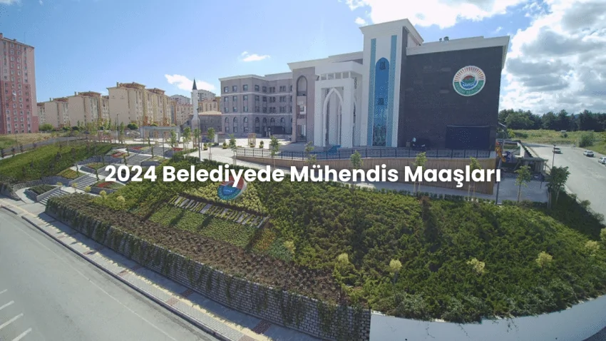 2024 Belediyede Çalışan Mühendis Maaşları