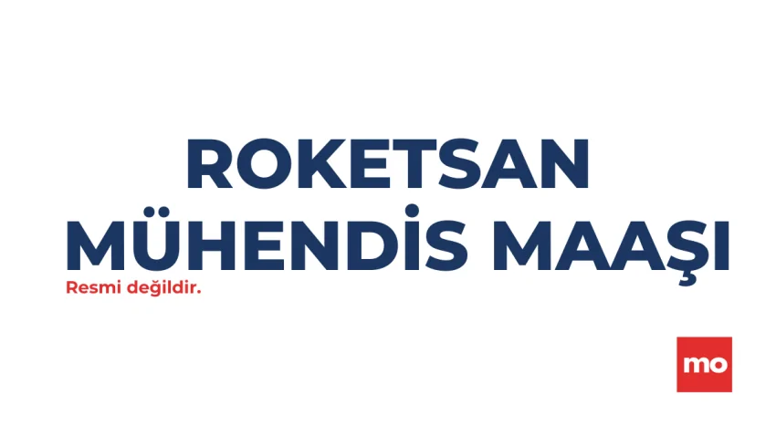 2025 ROKETSAN Mühendis Maaşları