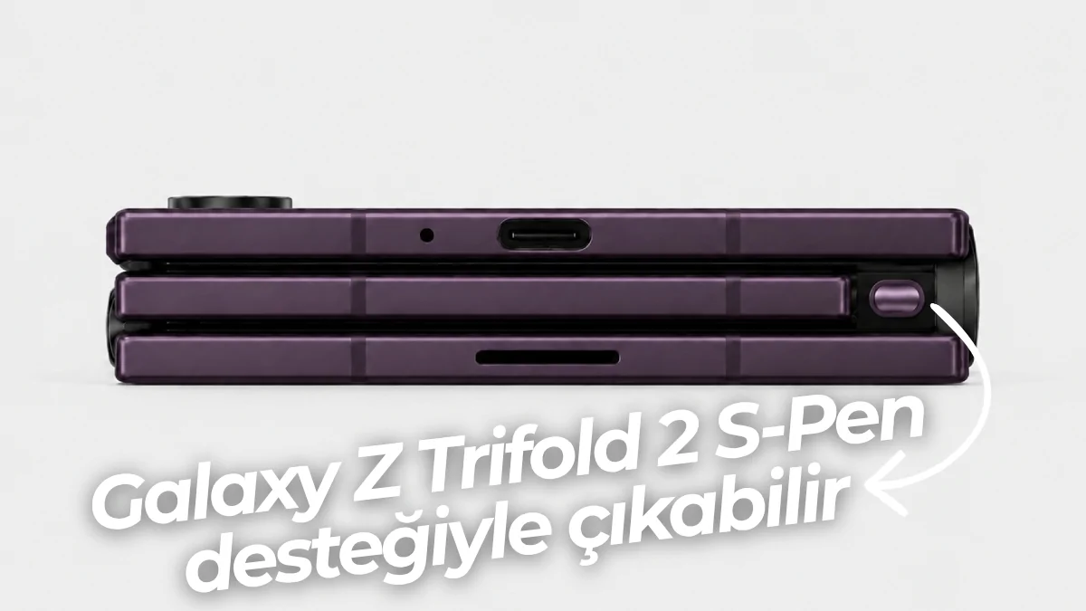 Samsung Galaxy Z Trifold 2 Donanım Mimarisi ve Entegre Kalem Teknolojisi