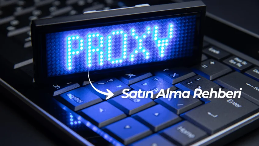 Proxy Satın Alma Rehberi 2026: Türleri, Fiyatları ve Anonim Ödeme Yöntemleri