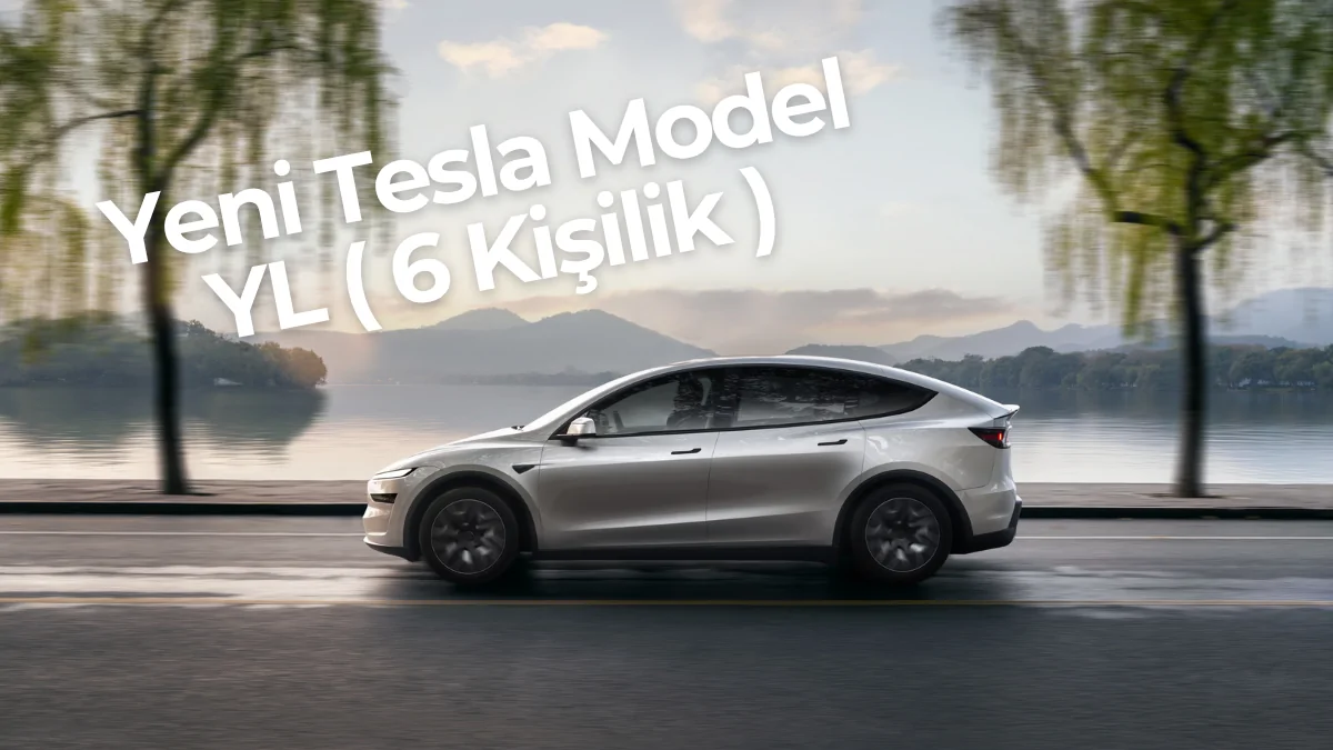 6 Koltuklu Yeni Tesla Model Y L Bize Neler Söylüyor?