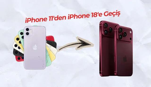iPhone 11'den iPhone 18'e Geçiş (1)