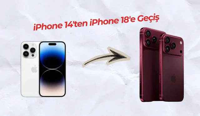 iPhone 14'ten iPhone 18'e Geçiş